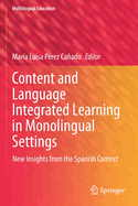 Content and Language Integrated Learning in Monolingual Settings: New Insights from the Spanish Context