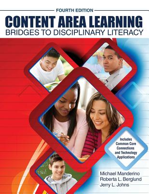 Content Area Learning: Bridges to Disciplinary Literacy - Johns, Jerry, and Berglund, Roberta L., and Manderino, Michael