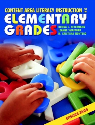 Content Area Literacy Instruction for the Elementary Grades - Alvermann, Donna E, and Swafford, Jeanne, and Montero, M Kristina