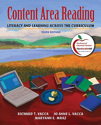 Content Area Reading: Literacy and Learning Across the Curriculum - Vacca, Richard T, and Vacca, Jo Anne L, and Mraz, Maryanne