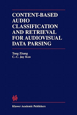 Content-Based Audio Classification and Retrieval for Audiovisual Data Parsing - Tong Zhang, and Kuo, C.C. Jay