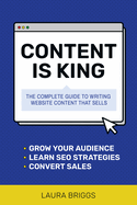 Content Is King: The Complete Guide to Writing Web Content That Sells