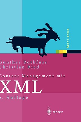 Content Management Mit XML: Grundlagen Und Anwendungen - Rothfuss, Gunther (Editor), and Eisenbiegler, J (Contributions by), and Ried, Christian (Editor)