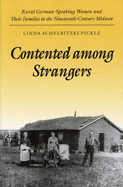 Contented Among Strangers: Rural German-Speaking Women and Their Families in the Nineteenth-Century Midwest