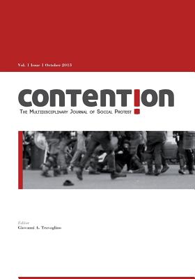Contention: The Multidisciplinary Journal of Social Protest: Volume 1, Issue 1 - Travaglino, Giovanni A (Editor), and Journal, Contention
