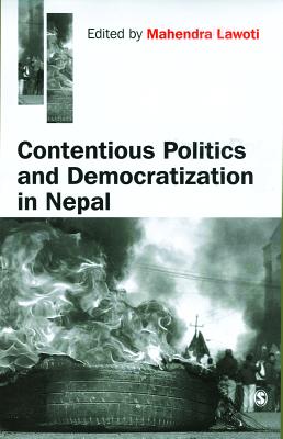 Contentious Politics and Democratization in Nepal - Lawoti, Mahendra (Editor)