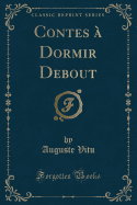 Contes a Dormir Debout (Classic Reprint)