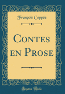 Contes En Prose (Classic Reprint)