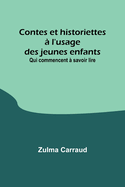 Contes et historiettes  l'usage des jeunes enfants; Qui commencent  savoir lire