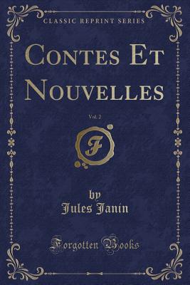 Contes Et Nouvelles, Vol. 2 (Classic Reprint) - Janin, Jules