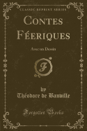 Contes Feeriques: Avec Un Dessin (Classic Reprint)