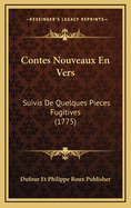 Contes Nouveaux En Vers: Suivis de Quelques Pieces Fugitives (1775)