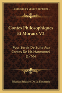 Contes Philosophiques Et Moraux V2: Pour Servir De Suite Aux Contes De Mr. Marmontel (1766)