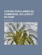 Contes Populaires Du Cambodge, Du Laos Et Du Siam