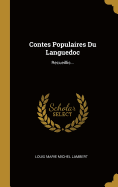 Contes Populaires Du Languedoc: Recueillis...