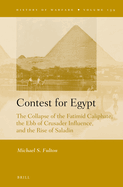 Contest for Egypt: The Collapse of the Fatimid Caliphate, the Ebb of Crusader Influence, and the Rise of Saladin