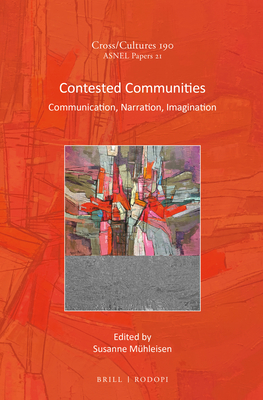 Contested Communities: Communication, Narration, Imagination - Mhleisen, Susanne