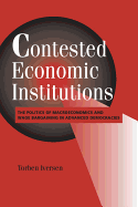 Contested Economic Institutions: The Politics of Macroeconomics and Wage Bargaining in Advanced Democracies