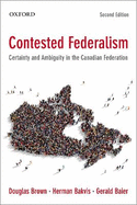 Contested Federalism: Certainty and Ambiguity in the Canadian Federation