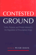 Contested Ground: Public Purpose and Private Interest in the Regulation of Prescription Drugs