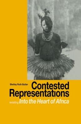 Contested Representations: Revisiting 'Into the Heart of Africa' - Butler, Shelly R