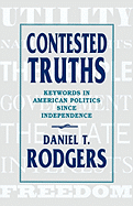 Contested Truths: Keywords in American Politics Since Independence