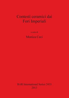 Contesti Ceramici Dai Fori Imperiali - Ceci, Monica (Editor)