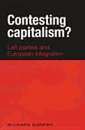 Contesting Capitalism?: Left Parties and European Integration