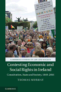 Contesting Economic and Social Rights in Ireland: Constitution, State and Society, 1848 2016