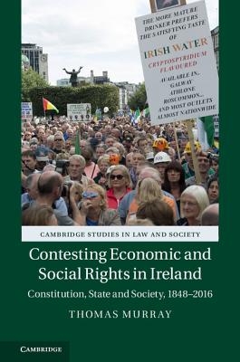 Contesting Economic and Social Rights in Ireland: Constitution, State and Society, 1848-2016 - Murray, Thomas