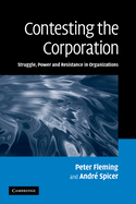 Contesting the Corporation: Struggle, Power and Resistance in Organizations