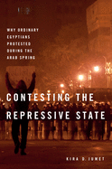 Contesting the Repressive State: Why Ordinary Egyptians Protested During the Arab Spring