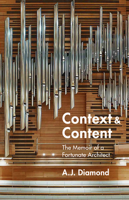 Context and Content: The Memoir of a Fortunate Architect - Diamond, A J