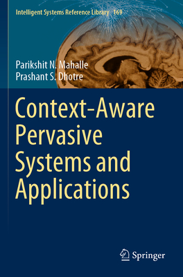 Context-Aware Pervasive Systems and Applications - Mahalle, Parikshit N, and Dhotre, Prashant S