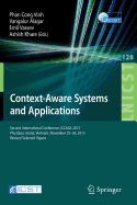 Context-Aware Systems and Applications: Second International Conference, ICCASA 2013, Phu Quoc Island, Vietnam, November 25-26, 2013, Revised Selected Papers