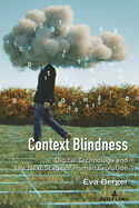 Context Blindness: Digital Technology and the Next Stage of Human Evolution
