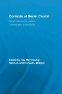 Contexts of Social Capital: Social Networks in Markets, Communities and Families