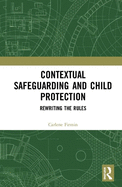 Contextual Safeguarding and Child Protection: Rewriting the Rules