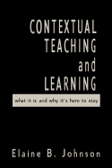 Contextual Teaching and Learning: What It Is and Why It s Here to Stay