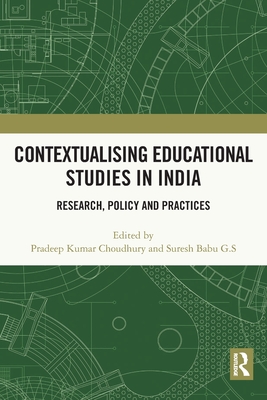 Contextualising Educational Studies in India: Research, Policy and Practices - Choudhury, Pradeep Kumar (Editor), and Babu G S, Suresh (Editor)