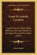 Conti Di Antichi Cavalieri: Copiati Da Un Codice Della Biblioteca Di Casa Martelli E Stampati Ora La Prima Volta (1851)