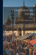 Continental India: Travelling Sketches and Historical Recollections [1822-1835] Illustrating the Antiquity, Religion and Manners of the Hindoos, the Extent of British Conquests, and the Progress of Missionary Operations; Volume 2