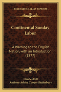 Continental Sunday Labor: A Warning to the English Nation, with an Introduction (1877)