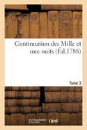 Continuation Des Mille Et Une Nuits. Tome 3