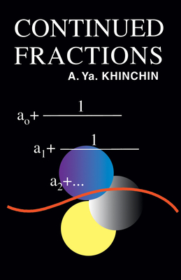 Continued Fractions - Khinchin, A Ya, and Eagle, Herbert, and Khinchin, Aleksandr A