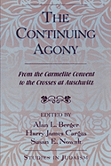 Continuing Agony: From the Carmelite Convent to the Crosses at Auschwitz