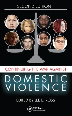 Continuing the War Against Domestic Violence - Ross, Lee E. (Editor)