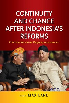 Continuity and Changes after Indonesia's Reforms: Contribution to an Ongoing Assessment - Lane, Maxwell (Editor)