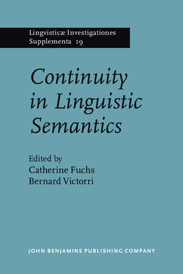 Continuity in Linguistics Semantics - Fuchs, Catherine (Editor), and Victorri, Bernard, Dr. (Editor)