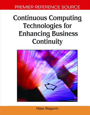 Continuous Computing Technologies for Enhancing Business Continuity - Bajgoric, Nijaz